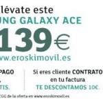 Samsung Galaxy Ace barato para clientes actuales de Eroski Móvil, y recargas gratis