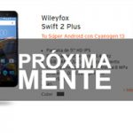 Se aproxima la llegada del Wileyfox Swift 2 Plus a la tienda oficial Simyo